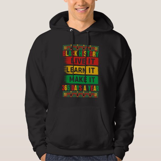 Black History Month Live It Learn It Make It 365 D Hoodie (Voorkant)