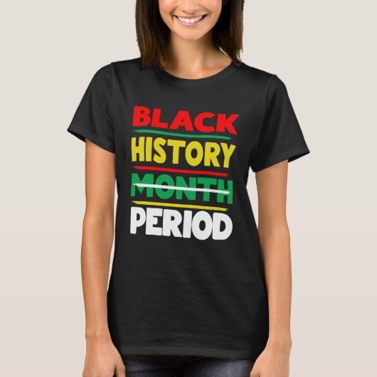 Black History Month Period Melanin African America T-shirt (Voorkant)