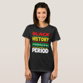 Black History Month Period Melanin African America T-shirt (Voorkant volledig)