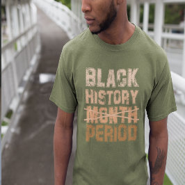 Black History Month Period T-shirt
