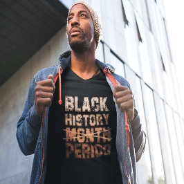 Black History Month Period T-shirt