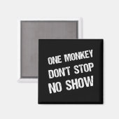 Black History Month Phrases One Monkey Don't Stop  Magneet (Voorkant / Achterkant)