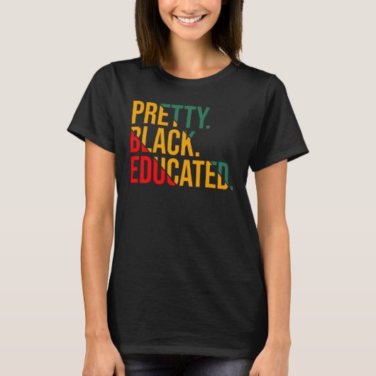 Black History Month Pretty Black and Educated Wome T-shirt (Voorkant)