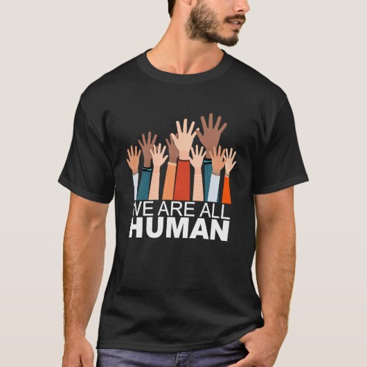 Black History Month We Are All Human Black is Beau T-shirt (Voorkant)