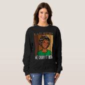 Black History Month We Carry It Inside African Ame Trui (Voorkant volledig)