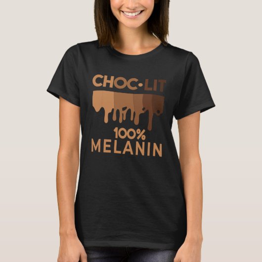 Black History Quote Choc Lit Melanin Black Pride B T-shirt (Voorkant)