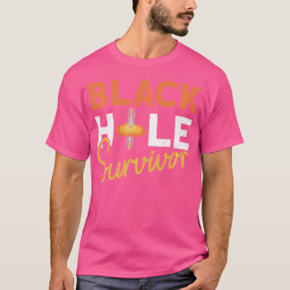Black Hole Survivor - Astrofysics Space Astronomie T-shirt