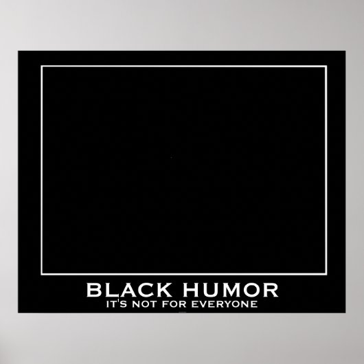 Black Humor (Humour) Funny Demotivational Poster (Voorkant)