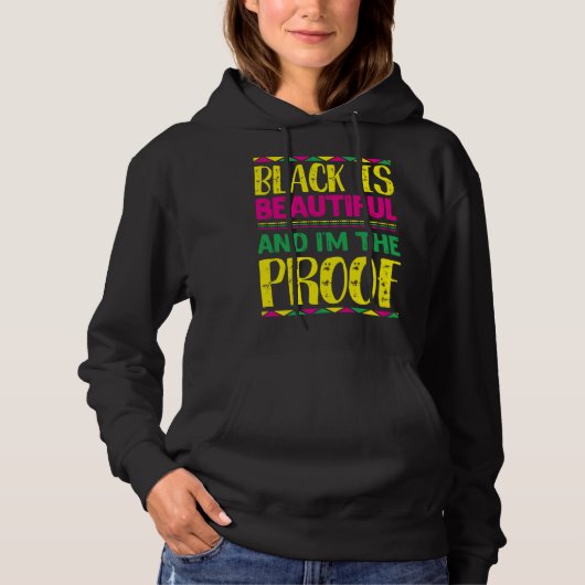Black is Beautiful and I m the Proof People Histor Hoodie (Voorkant)