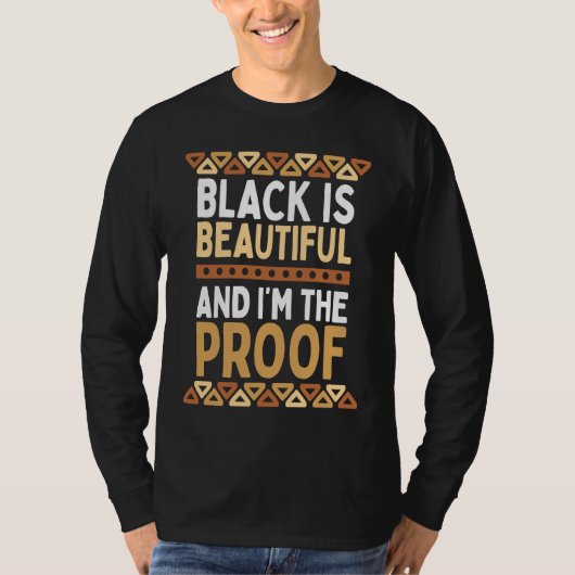 Black is Beautiful and I'm the Proof Black History T-shirt (Voorkant)