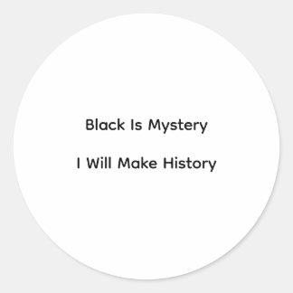 Black Is Mystery I Will Make History Ronde Sticker