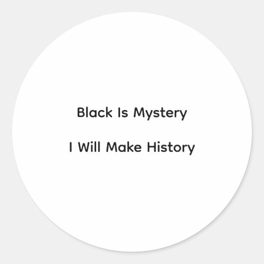 Black Is Mystery I Will Make History Ronde Sticker (Voorkant)