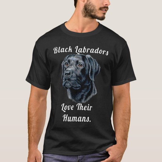Black Labrador Dog Owner Black Labradors Love Thei T-shirt (Voorkant)