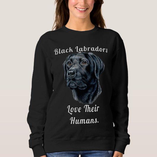 Black Labrador Dog Owner Black Labradors Love Thei Trui (Voorkant)