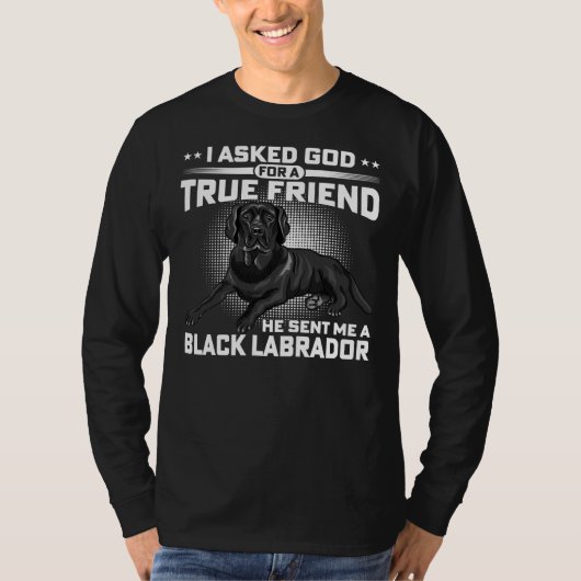 Black Labrador Retriever Hondeneigenaar Ik vroeg o T-shirt (Voorkant)