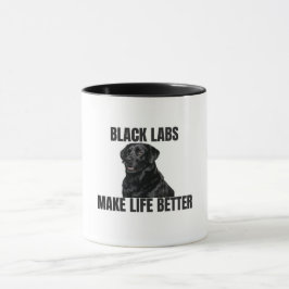 Black Labs Make Life Better – Friendly Black Lab Mok