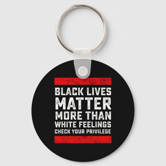 Black Lives Probleem Meer Dan Witte Gevoelens Chec Sleutelhanger (Voorkant)