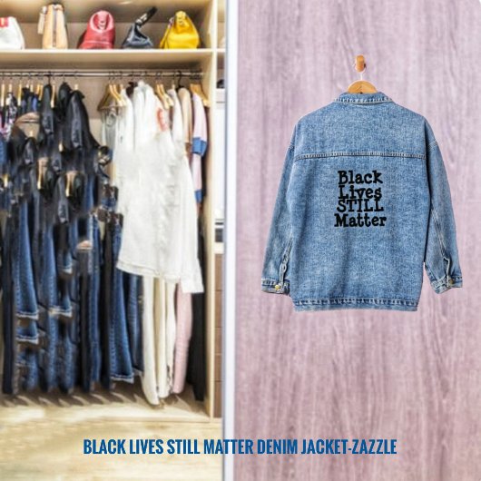 Black Lives STILL Matter Denim Jacket