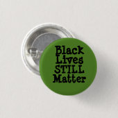 Black Lives STILL Matter Ronde Button 3,2 Cm (Voorkant /achterkant)