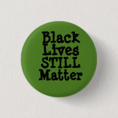 Black Lives STILL Matter Ronde Button 3,2 Cm (Voorkant)
