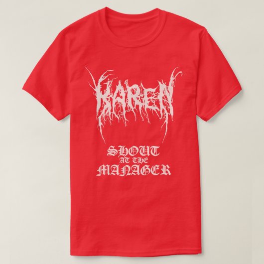 Black Metal KAREN schreeuwt naar de manager T-shirt (Design voorkant)