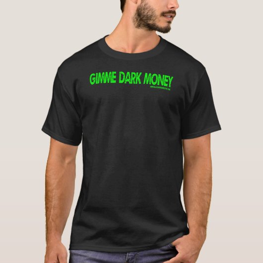 Black Mirror beroemd gemaakt door Gimme Dark Money T-shirt (Voorkant)