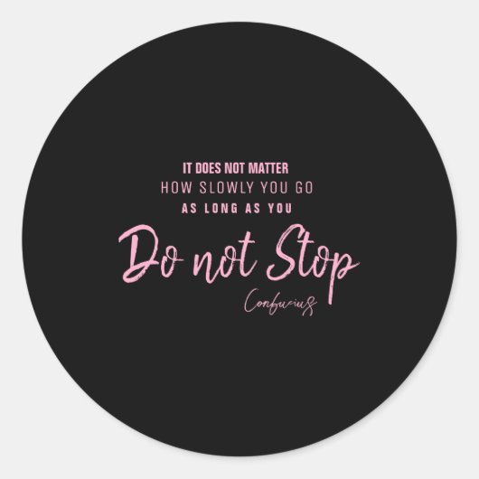 Black Nk Motivational Quote Confucius Dont Stop  Ronde Sticker (Voorkant)