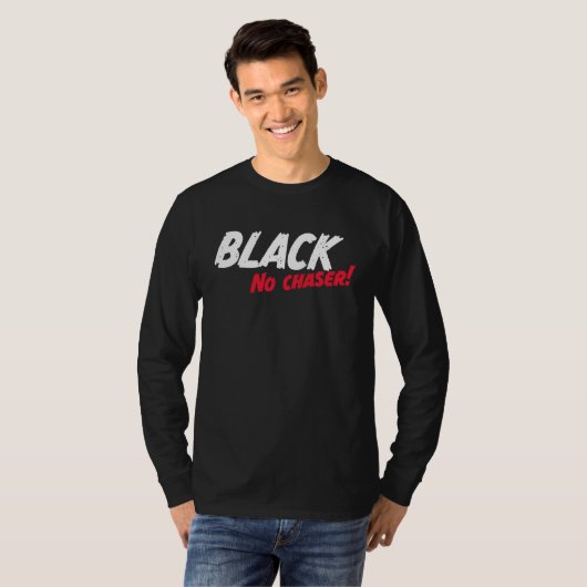Black No Chaser T-shirt (Voorkant volledig)