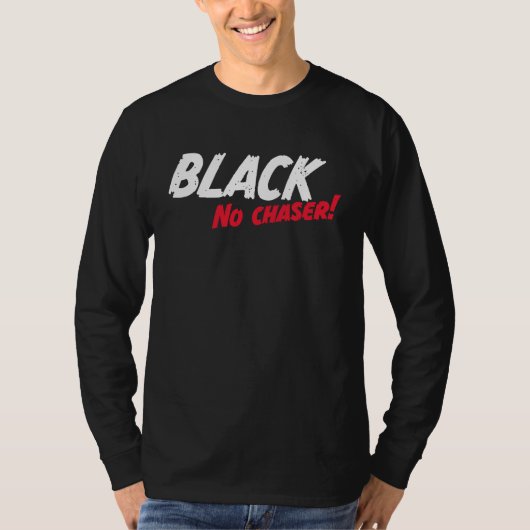 Black No Chaser T-shirt (Voorkant)