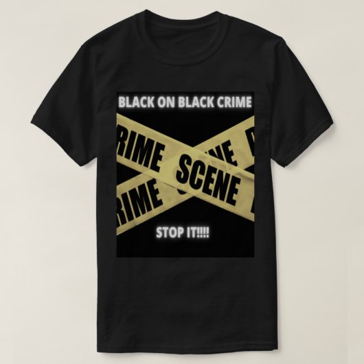 Black on Black Crime STOP IT!!!! T-shirt (Design voorkant)