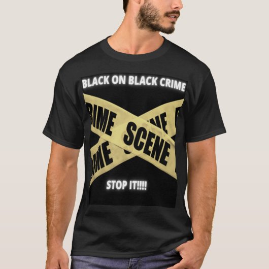 Black on Black Crime STOP IT!!!! T-shirt (Voorkant)