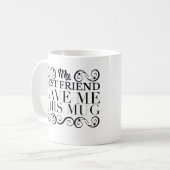 Black Ornament - Mijn beste vriend gaf me deze mok (Voorkant links)