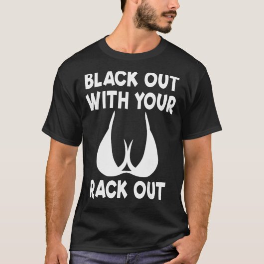 Black Out With Your Rack Out Drinking White Trash T-shirt (Voorkant)