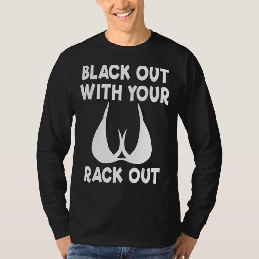 Black Out With Your Rack Out Drinking White Trash T-shirt (Voorkant)