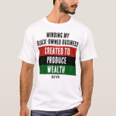 Black-Owned Business CREËER OM RIJKDOM TE PRODUCER T-shirt (Voorkant)