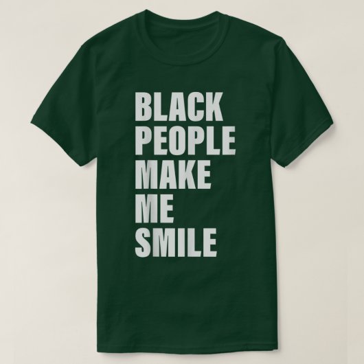 Black People Make Me Smile Apparel  T-shirt (Design voorkant)