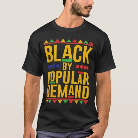Black Popular Demand African American Melanin Blac T-shirt (Voorkant)