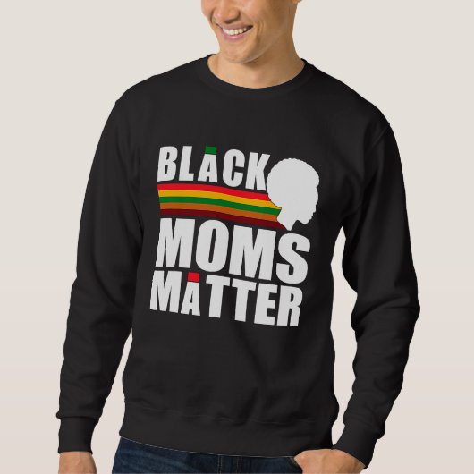 Black Pride African American Black Moms Matter Trui (Voorkant)