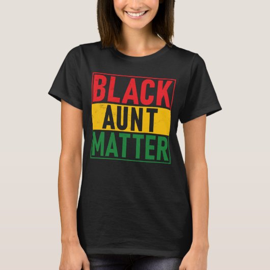 Black Pride Black Aunt Matter Black History Pride T-shirt (Voorkant)
