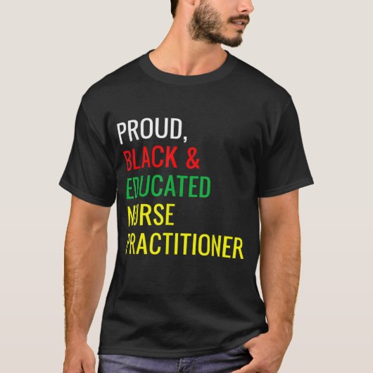 Black Proud Educated Neurse Practitioner Fun Work  T-shirt (Voorkant)