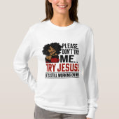 Black Queen Afro Lady Probeer me niet Jesu te prob T-shirt (Voorkant)
