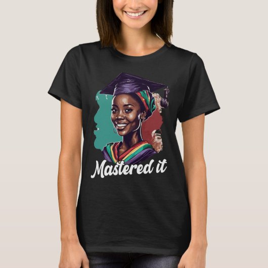 Black Queen Masters Graduation Girl Mastered It 4 T-shirt (Voorkant)
