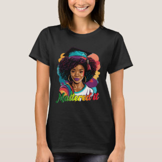 Black Queen Masters Graduation Girl Mastered It T-shirt