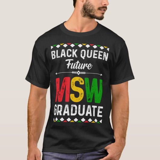 Black Queen MSW Social Work Grads Cap Masters Grad T-shirt (Voorkant)