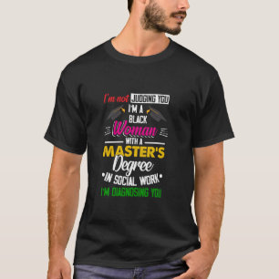 Black Queen MSW Social Work Judas Masters Gradua T-shirt