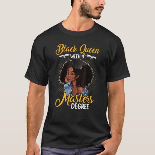 Black Queen With A Masters Degree Melanin Girl T-shirt (Voorkant)
