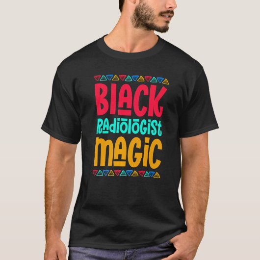 Black Radiologist Magic African Pride Black Histor T-shirt (Voorkant)