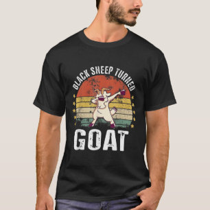 Black Sheep Turned Goat Funny Goat Retro Humor Mot T-shirt