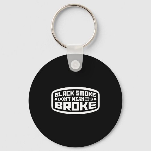 Black Smoke Don't Mean It's Broke _ Funny Diesel Sleutelhanger (Voorkant)