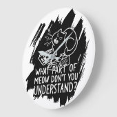 Black Splash Funny Cat Quote Grote Klok (Hoek)